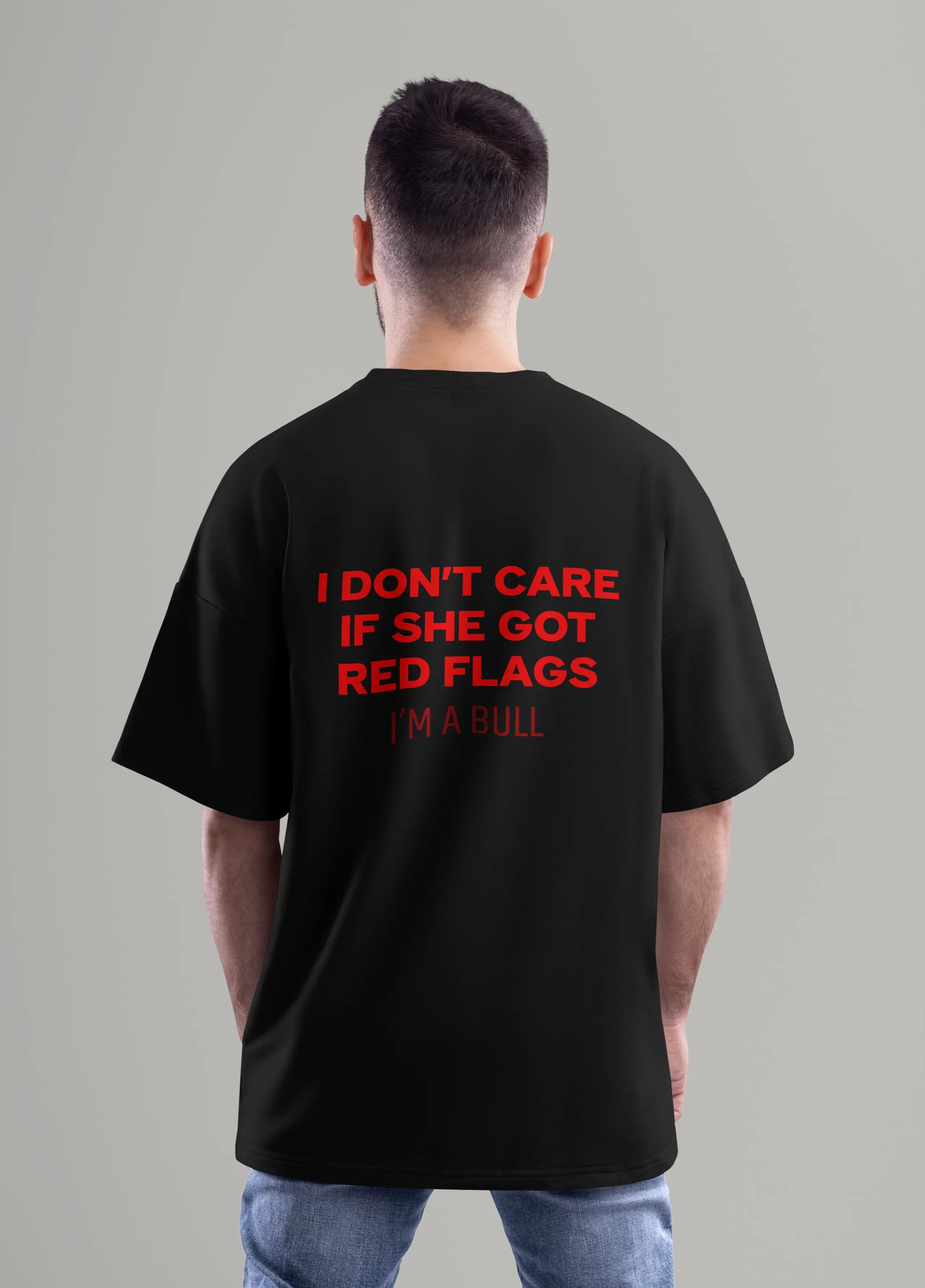 I DON'T CARE IF SHE GOT RED FLAGS