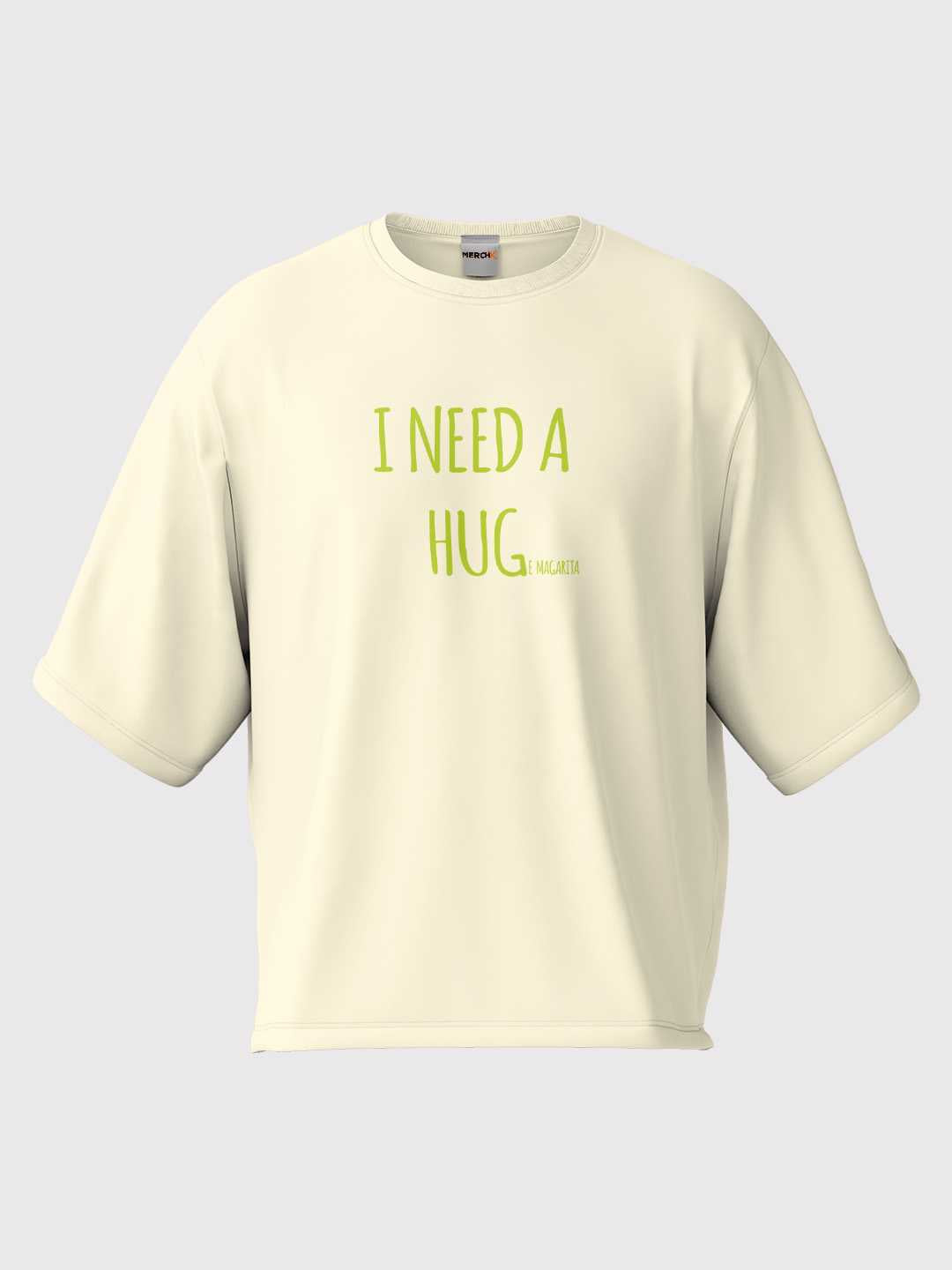 I Need A Huge Margarita Oversized Tee