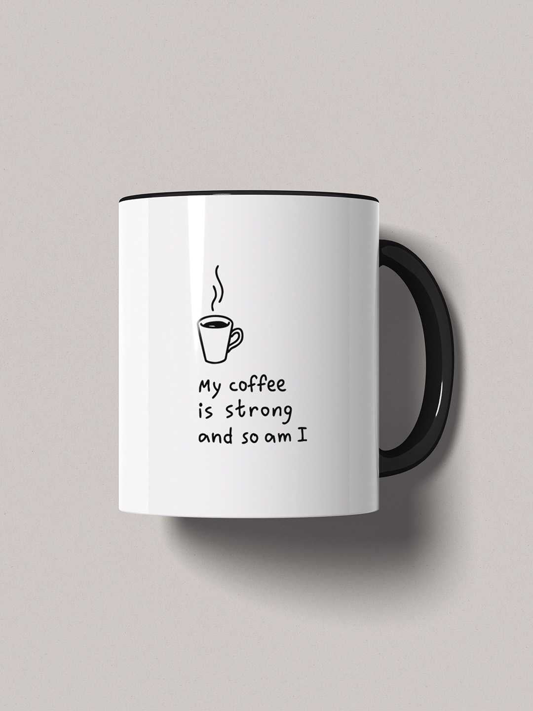 MY COFFEE IS STRONG Graphic Printed Ceramic Mug